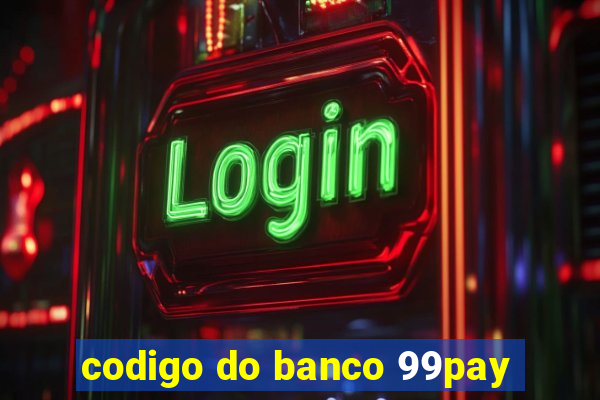 codigo do banco 99pay